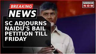 Breaking News: Supreme Court Adjourns Hearing On Naidu's Bail Plea Until Friday | English News