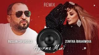 Zenfira İbrahimova & Ruslan Seferoglu - Ayirma Meni (Remix Mzade) 2024