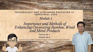 TLE VI: Industrial Arts |Module 1: Importance and Methods of Enhancing Bamboo, Wood & Metal Products