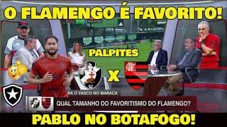 PALPITES: VASCO x FLAMENGO TEM FAVORITO? PABLO NO BOTAFOGO! ARBITRAGEM COM VAR.