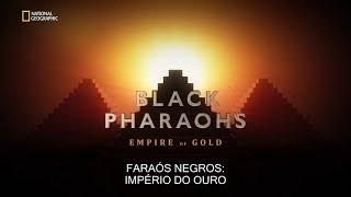 Faraós Negros: O Império do Ouro