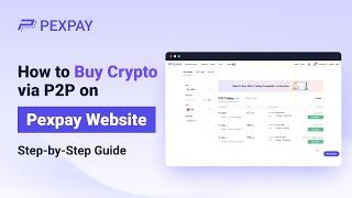 How to Buy Crypto via P2P on Pexpay Website?