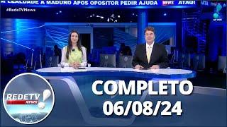 RedeTV News (06/08/24) | Completo