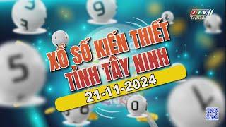 Trực tiếp Xổ số Tây Ninh ngày 21-11-2024 | TayNinhTVEnt