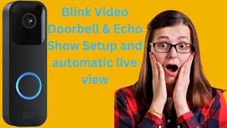 Best Video Doorbell. Blink Video Doorbell & Echo Show   Setup and automatic live view