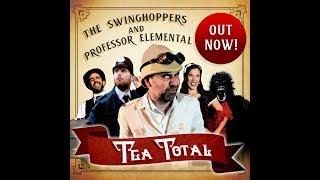 Professor Elemental and his Amazing Friends 2: Tea Total (featuring the Swinghoppers)