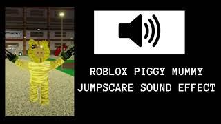 ROBLOX PIGGY MUMMY JUMPSCARE SOUND EFFECT (Piggy Book 2 Chapter 8 - Concept)