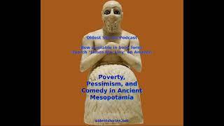 Poverty, Pessimism, and Comedy in Ancient Mesopotamia - Oldest Stories Podcast