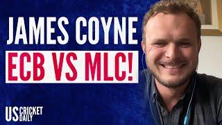 James Coyne On The ECB VS The MLC, The NEW Cold War Of Cricket