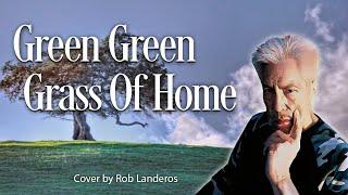 Green Green Grass Of Home | Rob Landeros Cover (remix)