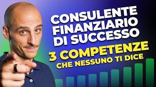 Le 3 competenze chiave per diventare un consulente finanziario di successo