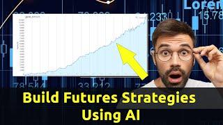Build Futures Algo Trading Strategies Using AI