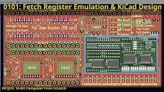 0101: Fetch Register Emulation & PCB Design | 16-Bit Computer From Scratch