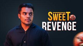 "Sweet revenge" "মিষ্টি প্রতিশোধ"