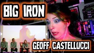 REACTION | GEOFF CASTELLUCCI "BIG IRON"