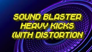 Sound Blaster - HEAVY KICKS (With Distortion)