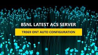 NEW BSNL ACS ONT AUTO-CONFIGURATION | TR069