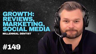 149. Dental Practice Growth: Review, Marketing & Social Media - Millennial Dentist Podcast