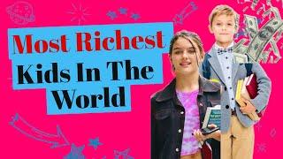 Most Richest Kids In The World 