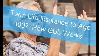 Term to 100?  How Guaranteed Universal Life Insurance Works