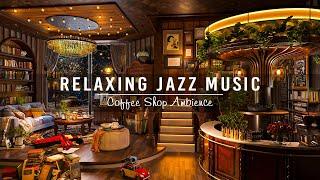Relaxing Jazz Instrumental Music for Studying, WorkingCozy Coffee Shop Ambience & Smooth Jazz Music