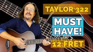 The Best Guitar I've Ever Played: Taylor 322 e 12 Fret Review