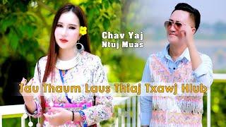 tau thaum laus thiaj txawj hlub  (Official Music Video) Original By:  ( CHAV YAJ & NTUJ MUAS )