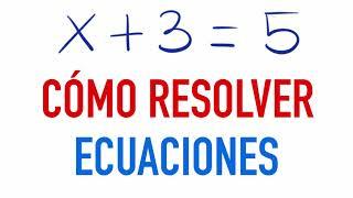 Aprende a resolver ecuaciones fácilmente x + 3 = 5