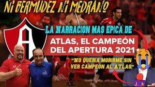 "No Quería Morirme sin ver Campeón al Atlas"  La Narración Más Épica de Atlas Campeón Apertura 2021