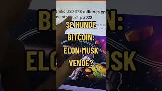 SE HUNDE BITCOIN: ELON MUSK VENDE?