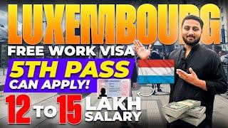 Luxembourg Free Work Visa - Freshers Can Apply Now - Luxembourg Jobs