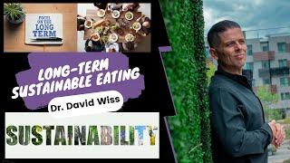 Long-Term Sustainable Eating Patterns | Dr. David Wiss |