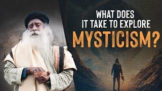 What Does It Take To Explore Mysticism? | The Mystic Way