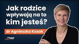 Dlaczego Twoi rodzice byli tacy dla Ciebie? | dr Agnieszka Kozak