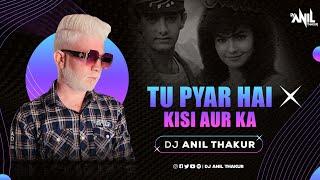 Tu Pyar Hai Kisi Aur Ka | Remix Dj Anil Thakur Kumar Sanu, Anuradha Paudwal | Mix 2K23