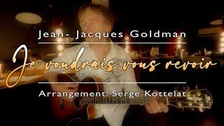 Je voudrais vous revoir – Jean-Jacques Goldman - Serge Kottelat