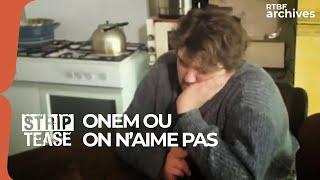 Strip-Tease : ONEM ou on n'aime pas - Le chômage chez les Belges - RTBF Archives