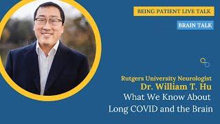 Dr. William T. Hu: What We Know About Long COVID and the Brain