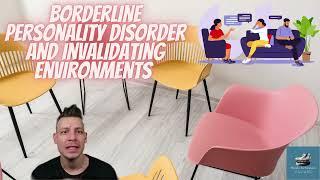 Borderline Personality Disorder and Invalidating environments