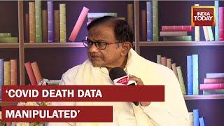 Government Has Manipulated Covid Death Data says, Congress Leader P Chidambaram