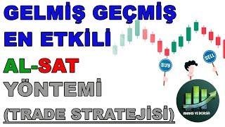 BU AL-SAT YÖNTEMİNİ ÖĞRENDİKTEN SONRA BAŞKA YÖNTEM KULLANMAYACAKSINIZ ! [EN ETKİLİ TRADE STRATEJİSİ]