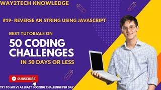 #part19 - Reverse an String using JavaScript |50 CODING CHALLENGES‍#java #js way2techknowledge.com