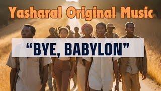 Yasharal Original Music: Bye, Babylon