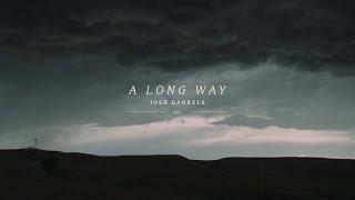 Josh Garrels - A Long Way