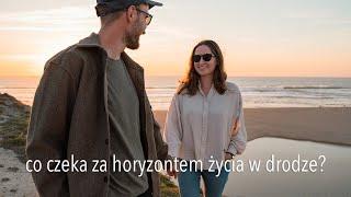 CO CZEKA ZA HORYZONTEM ŻYCIA W DRODZE? VanLife Polska | Kanał o życiu w kamperze