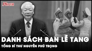 Danh sách Ban Lễ tang Tổng Bí thư Nguyễn Phú Trọng | Thời sự