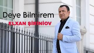 Elxan Şirinov - Deye Bilmirem (Resmi Musiqi Videosu)