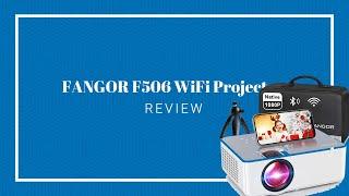 FANGOR F506 WiFi Projector Review