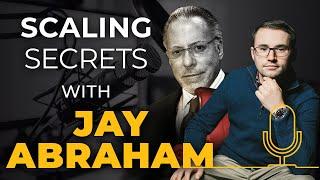 Scale your Business 10x With These Marketing Strategies | Interview with Jay Abraham.