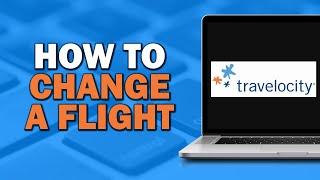 How To Change A Flight On Travelocity (Easiest Way)​​​​​​​